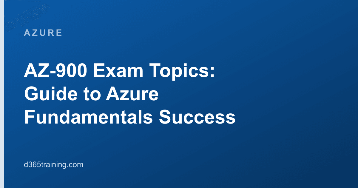 AZ-900 Exam Topics: Guide to Azure Fundamentals Success