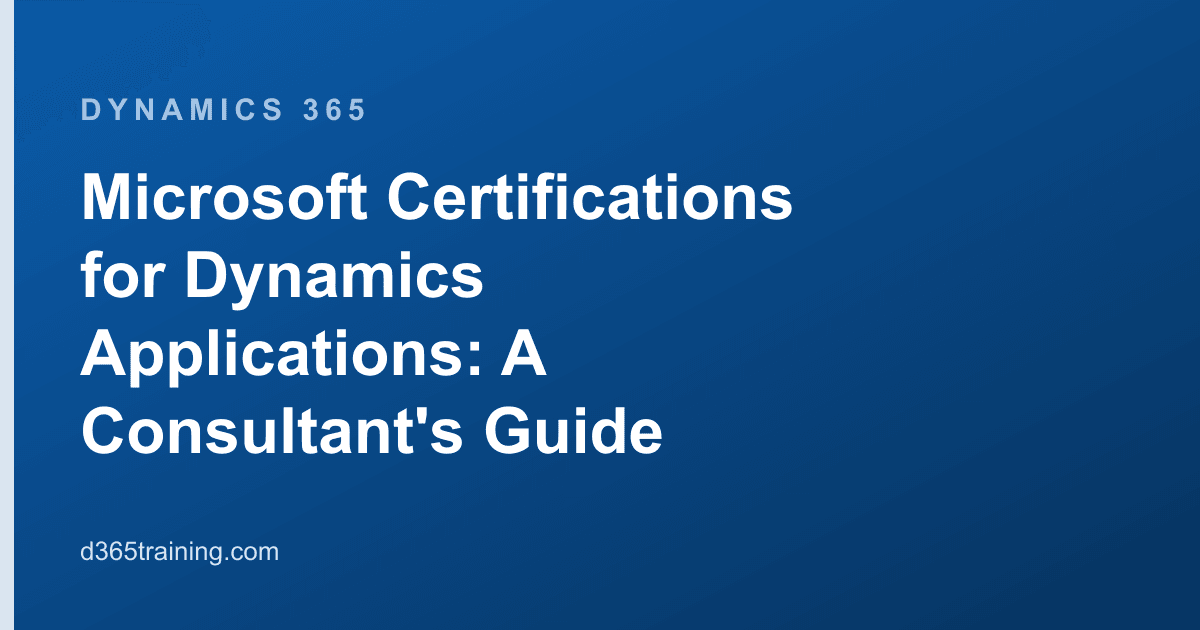 Dynamics 365 Certifications for Consultants | D365 Training
