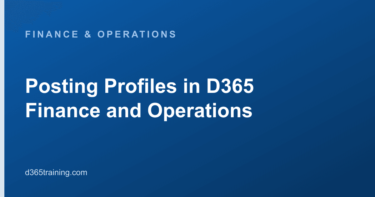 Posting Profiles in Dynamics 365 Finance & Operations